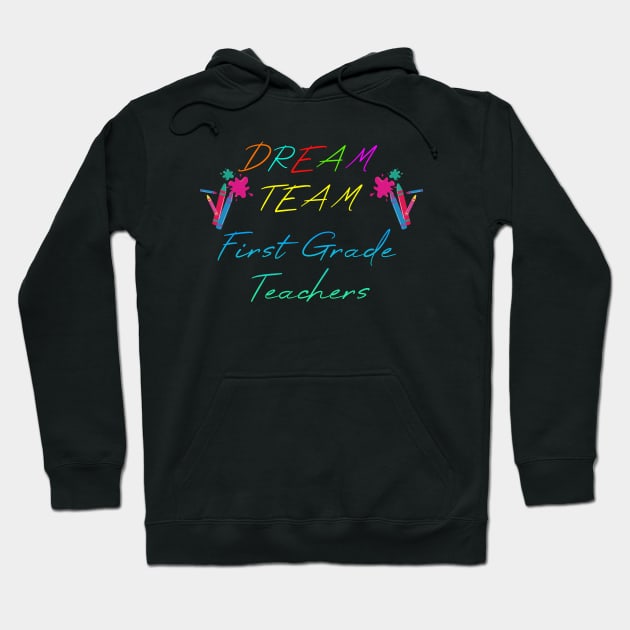 Dream team First grade teachers Hoodie by Dolta